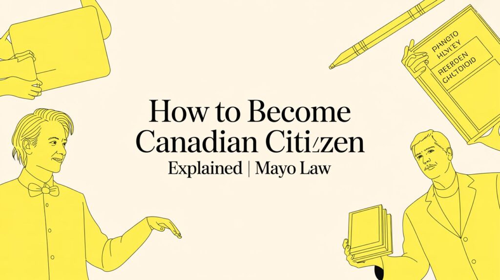 how-to-become-canadian-citizen-legal-illustration - Mayo Law