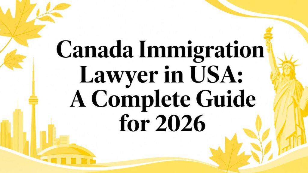 Canada Immigration Lawyer in USA: A Complete Guide for 2026 — yellow skyline and Liberty Statue graphics in the border front