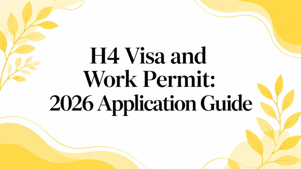 Banner cover: H4 Visa and Work Permit 2026 Application Guide text with yellow decorative leaves in a white background